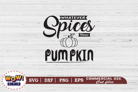 Whatever spices your pumpkin svg, halloween svg, trick or treat svg, 31st october svg, halloween cricut files, halloween shirt svg, halloween svg files, halloween horror svg, funny halloween svg SVG Wowsvgstudio 