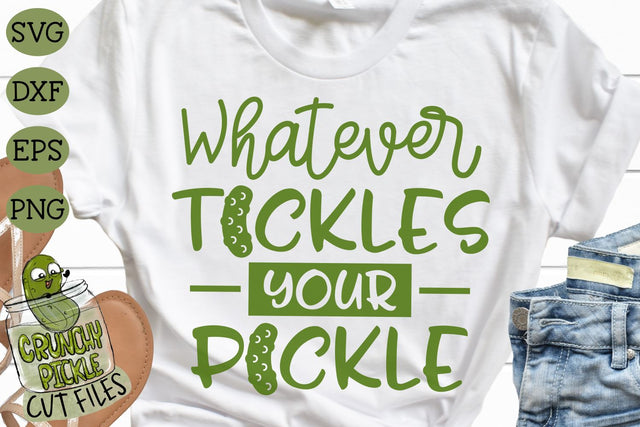 Whatever Tickles Your Pickle SVG Cut File SVG Crunchy Pickle 