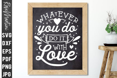 Whatever You Do Do It With Love SVG file for cutting machines Cricut Silhouette SVG PNG Valentine's Day Quote SVG RoseMartiniDesigns 