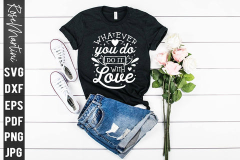 Whatever You Do Do It With Love SVG file for cutting machines Cricut Silhouette SVG PNG Valentine's Day Quote SVG RoseMartiniDesigns 