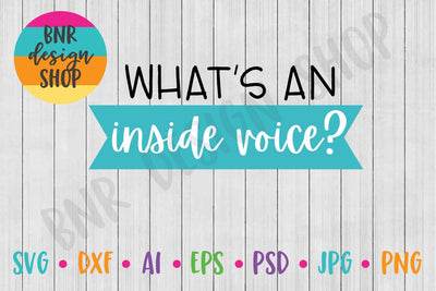 What's an Inside Voice? SVG SVG BNRDesignShop 