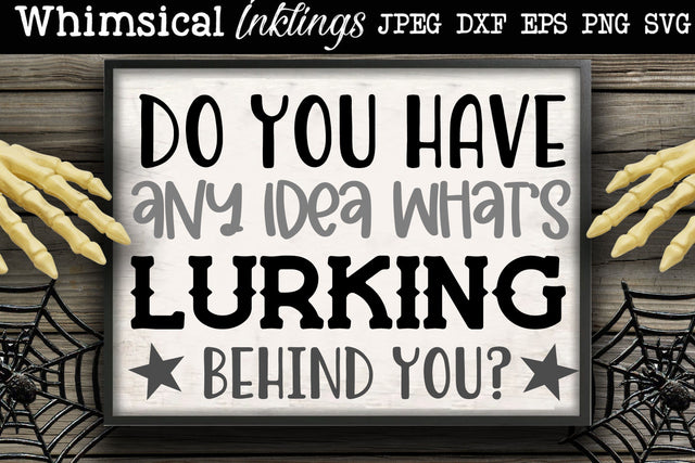 Whats Lurking Behind You-Halloween SVG SVG Whimsical Inklings 