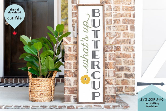 What's Up Buttercup Vertical Porch Sign SVG Cut File SVG Lettershapes 