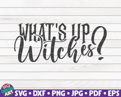 What's up witches SVG | Halloween quote SVG SVG HQDigitalArt 