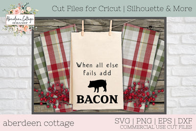 When All Else Fails Add Bacon SVG SVG Aberdeen Cottage 