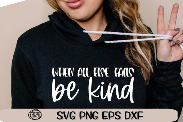 When All Else Fails - Be Kind - SVG PNG EPS DXF SVG On the Beach Boutique 