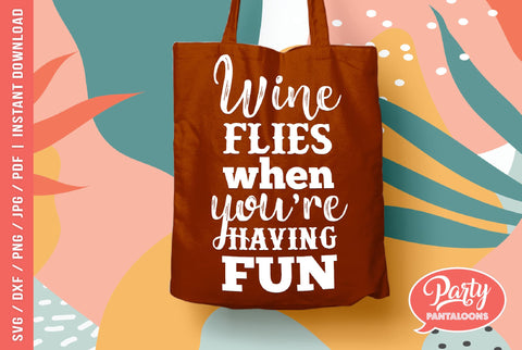 WHEN FLIES WHEN YOU’RE HAVING FUN | funny wine drinking, bar sign SVG SVG Partypantaloons 