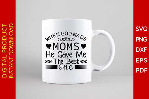 When God Made Mom's He Gave Me The Best One SVG PNG PDF Cut File SVG Creativedesigntee 