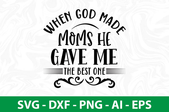 When GOD MADE MOMS HE GAVE ME the best one svg SVG nirmal108roy 