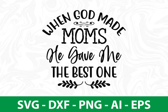 When GOD MADE MOMS HE GAVE ME the best one svg SVG nirmal108roy 
