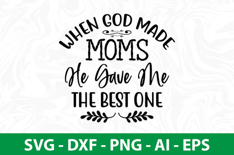 When GOD MADE MOMS HE GAVE ME the best one svg SVG nirmal108roy 