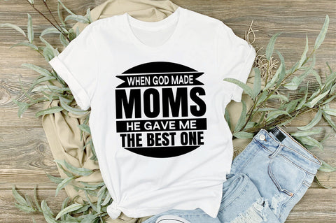 When God Made Moms He Gave Me the Best one svg SVG orpitasn 