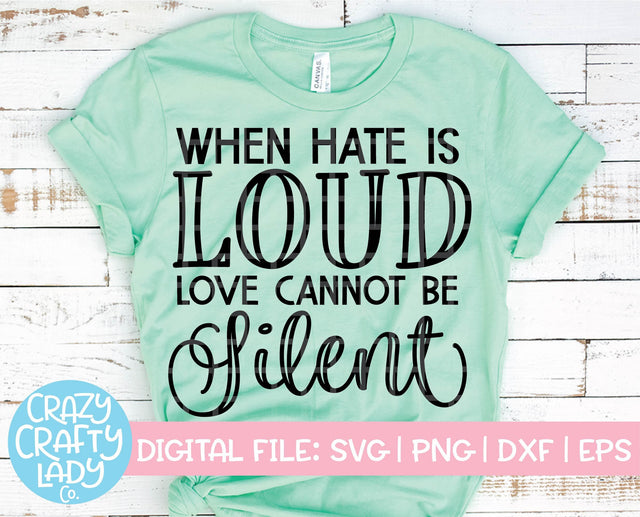 When Hate Is Loud, Love Cannot Be Silent SVG Crazy Crafty Lady Co. 