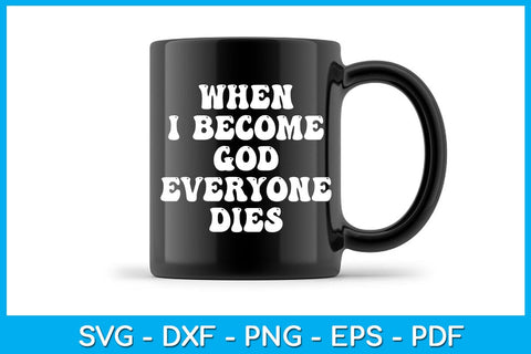 When I Became God Everyone Dies SVG PNG PDF Cut File SVG Creativedesigntee 