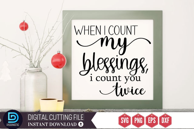 When i count my blessings, i count you twice SVG SVG DESIGNISTIC 