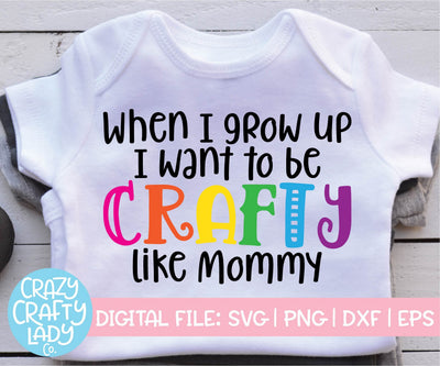 When I Grow Up, I Want to Be Crafty Like Mommy | Crafting SVG Cut File SVG Crazy Crafty Lady Co. 