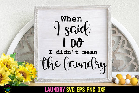 When I Said I Do I Didn't Mean SVG I Funny Laundry Sign SVG SVG Happy Printables Club 