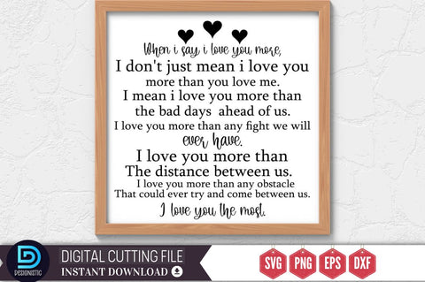 When i say i love you more, i don't just mean i love you more than you love me SVG SVG DESIGNISTIC 