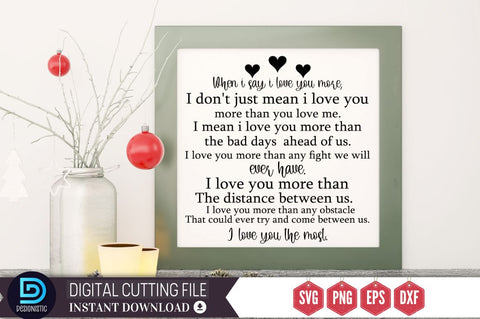 When i say i love you more, i don't just mean i love you more than you love me SVG SVG DESIGNISTIC 