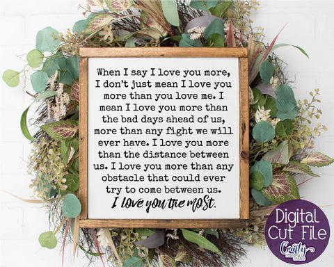 When I Say I Love You More SVG - I Love You The Most SVG - Love Svg SVG Crafty Mama Studios 