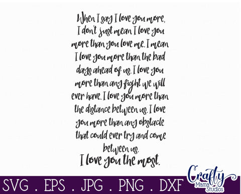 When I Say I Love You More SVG - I Love You The Most SVG - Love Svg SVG Crafty Mama Studios 