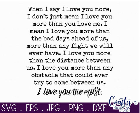 When I Say I Love You More SVG - I Love You The Most SVG - Love Svg SVG Crafty Mama Studios 