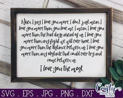 When I Say I Love You More SVG - I Love You The Most SVG - Love Svg SVG Crafty Mama Studios 