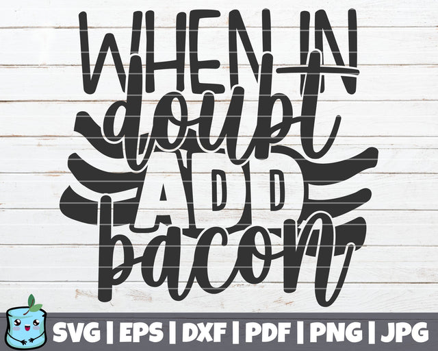 When In Doubt Add Bacon SVG MintyMarshmallows 