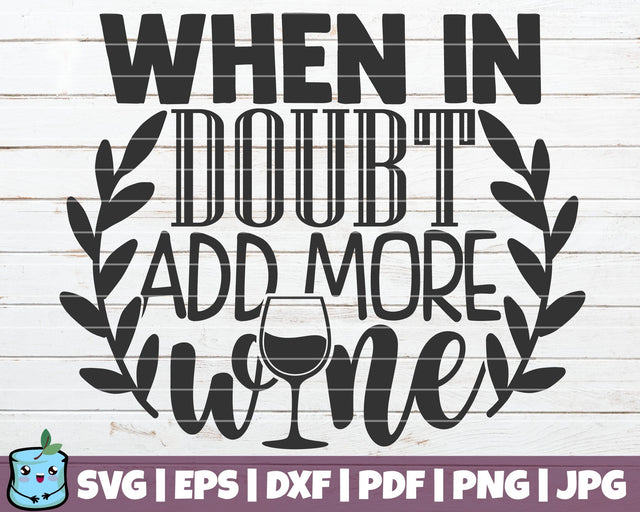 When In Doubt Add More Wine SVG MintyMarshmallows 