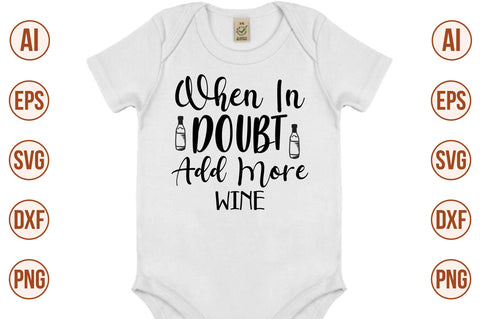 When In Doubt Add More Wine svg SVG nirmal108roy 