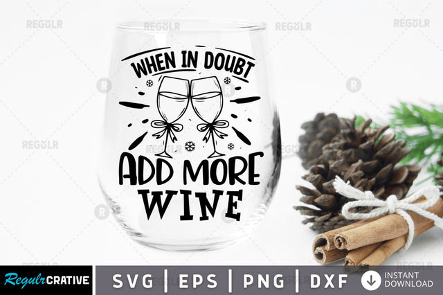 When in doubt add more wine SVG SVG Regulrcrative 