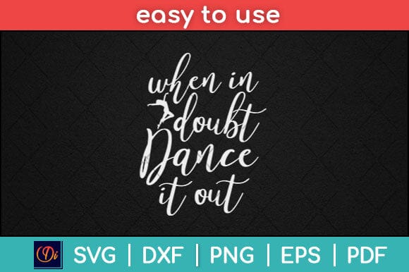 When In Doubt Dance It Out Svg Design SVG artprintfile 