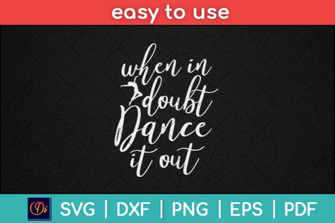 When In Doubt Dance It Out Svg Design SVG artprintfile 