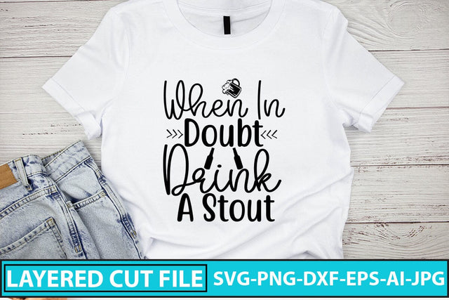 When In Doubt Drink A Stout SVG Cut File SVG Syaman 