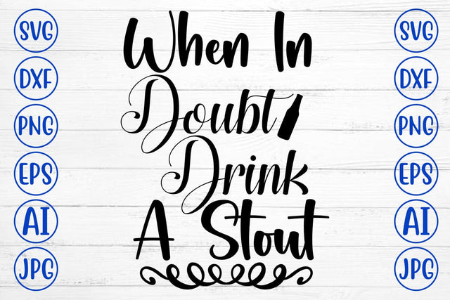 When In Doubt Drink A Stout SVG Design SVG Syaman 