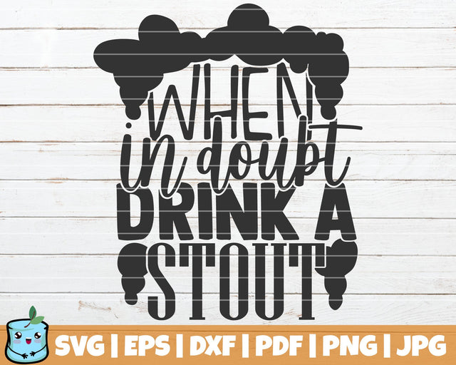 When In Doubt Drink A Stout SVG MintyMarshmallows 