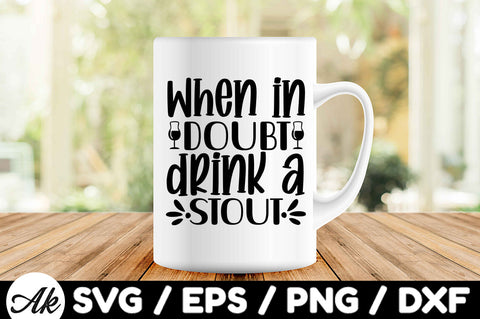 When in doubt drink a stout svg SVG akazaddesign 