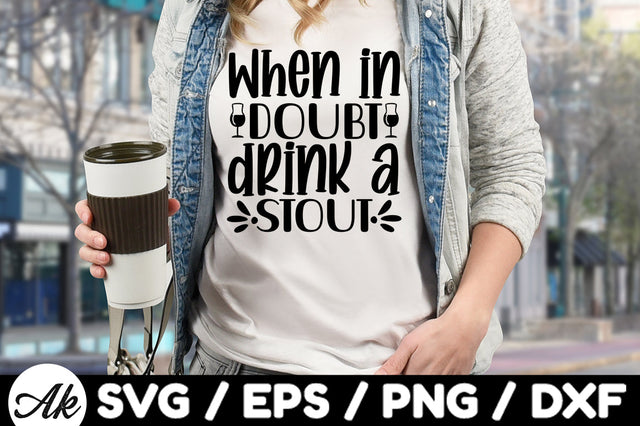 When in doubt drink a stout svg SVG akazaddesign 