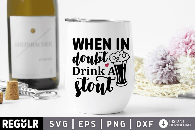 When in doubt drink a stout SVG SVG Regulrcrative 