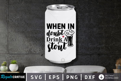 When in doubt drink a stout SVG SVG Regulrcrative 