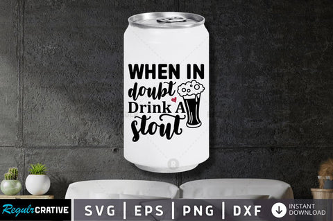 When in doubt drink a stout SVG SVG Regulrcrative 
