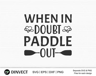 When in doubt paddle out svg file, Kayak SVG File, Kayaking SVG, Canoe Svg, Canoe Silhouette, Sport Outdoor SVG, Sport Outdoor SVG, Water Sports Svg, Boats Svg, Silhouette Came SVG Dinvect 