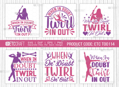 When In Doubt Twirl In Out SVG Cut File, Twirlers Svg, Baton Svg, Baton Gymnast Svg, Twirl Quotes, ETC T00114 SVG ETC Craft 