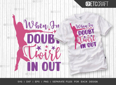 When In Doubt Twirl In Out SVG Cut File, Twirlers Svg, Baton Svg, Baton Gymnast Svg, Twirl Quotes, ETC T00114 SVG ETC Craft 