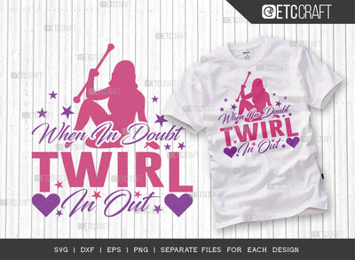 When In Doubt Twirl In Out SVG Cut File, Twirlers Svg, Baton Svg, Baton Gymnast Svg, Twirl Quotes, ETC T00114 SVG ETC Craft 