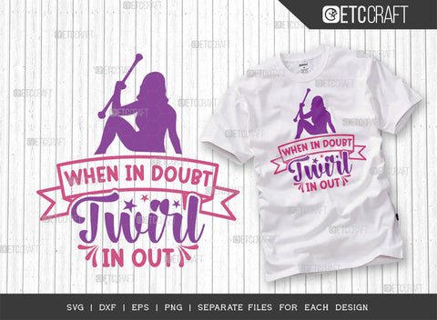 When In Doubt Twirl In Out SVG Cut File, Twirlers Svg, Baton Svg, Baton Gymnast Svg, Twirl Quotes, ETC T00114 SVG ETC Craft 