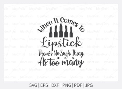 When it comes to lipstick there's no such thing as too many Svg, Makeup SVG Bundle, Makeup Svg, Woman svg, women makeup svg, Funny makeup svg, Funny woman svg, Cut Files for Crafters SVG Dinvect 