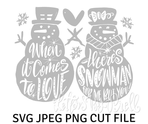 When It Comes To Love There's SNOWMAN For Me But You - SVG Cut File SVG Letters By Prell 