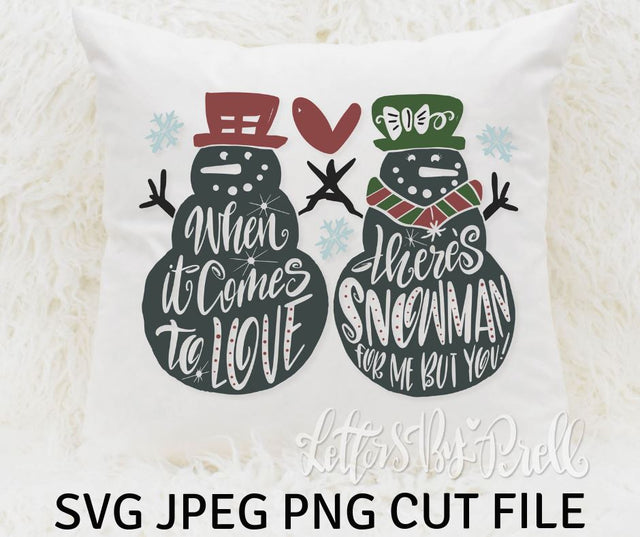 When It Comes To Love There's SNOWMAN For Me But You - SVG Cut File SVG Letters By Prell 