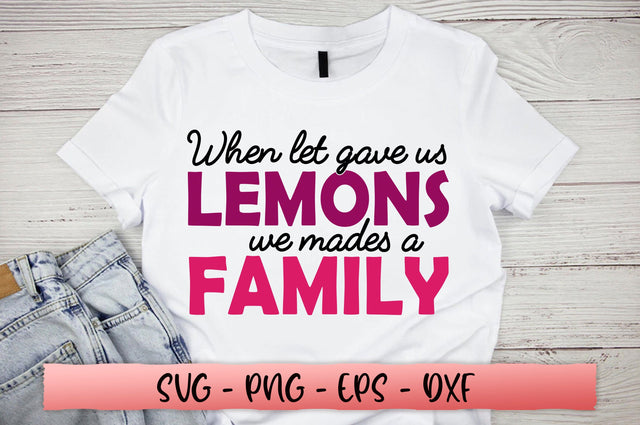 When let gave us lemons we mades a family SVG SVG Shetara Begum 